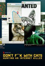     !   - Don't F**k with Cats: Hunting an Internet Killer 2019