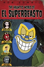     * Haunted World of El Superbeasto, The 2009